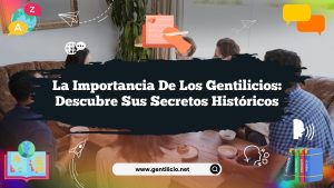 La Importancia de los Gentilicios: Descubre sus Secretos Históricos